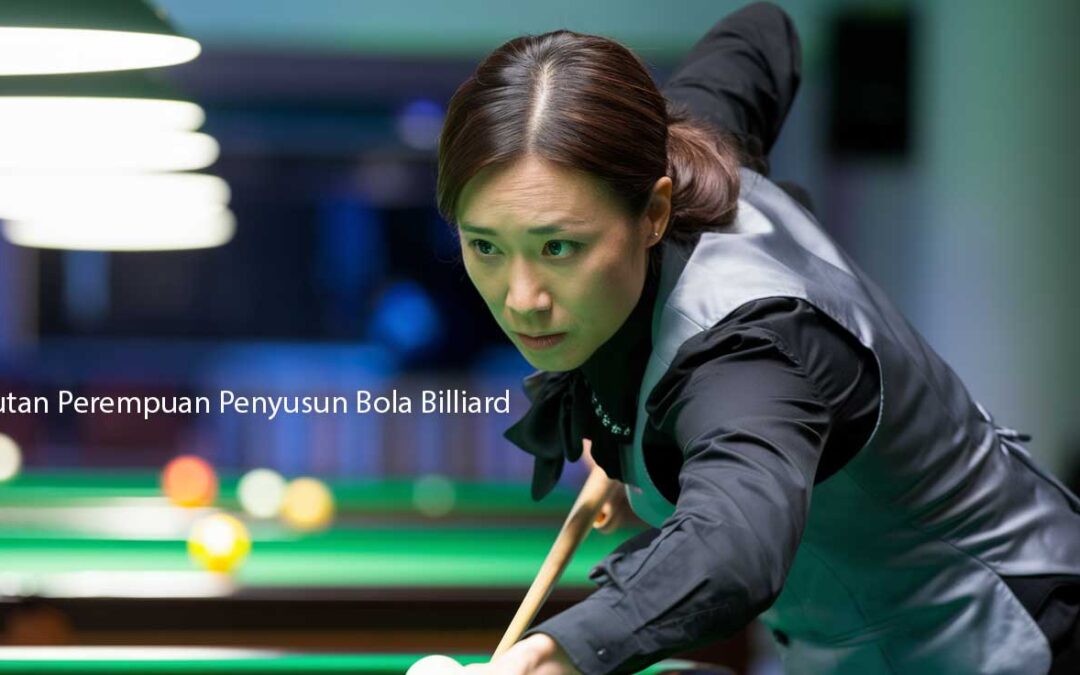 Sebutan Perempuan Penyusun Bola Billiard: Mengenal Peran dan Keahlian Mereka dalam Dunia Billiard